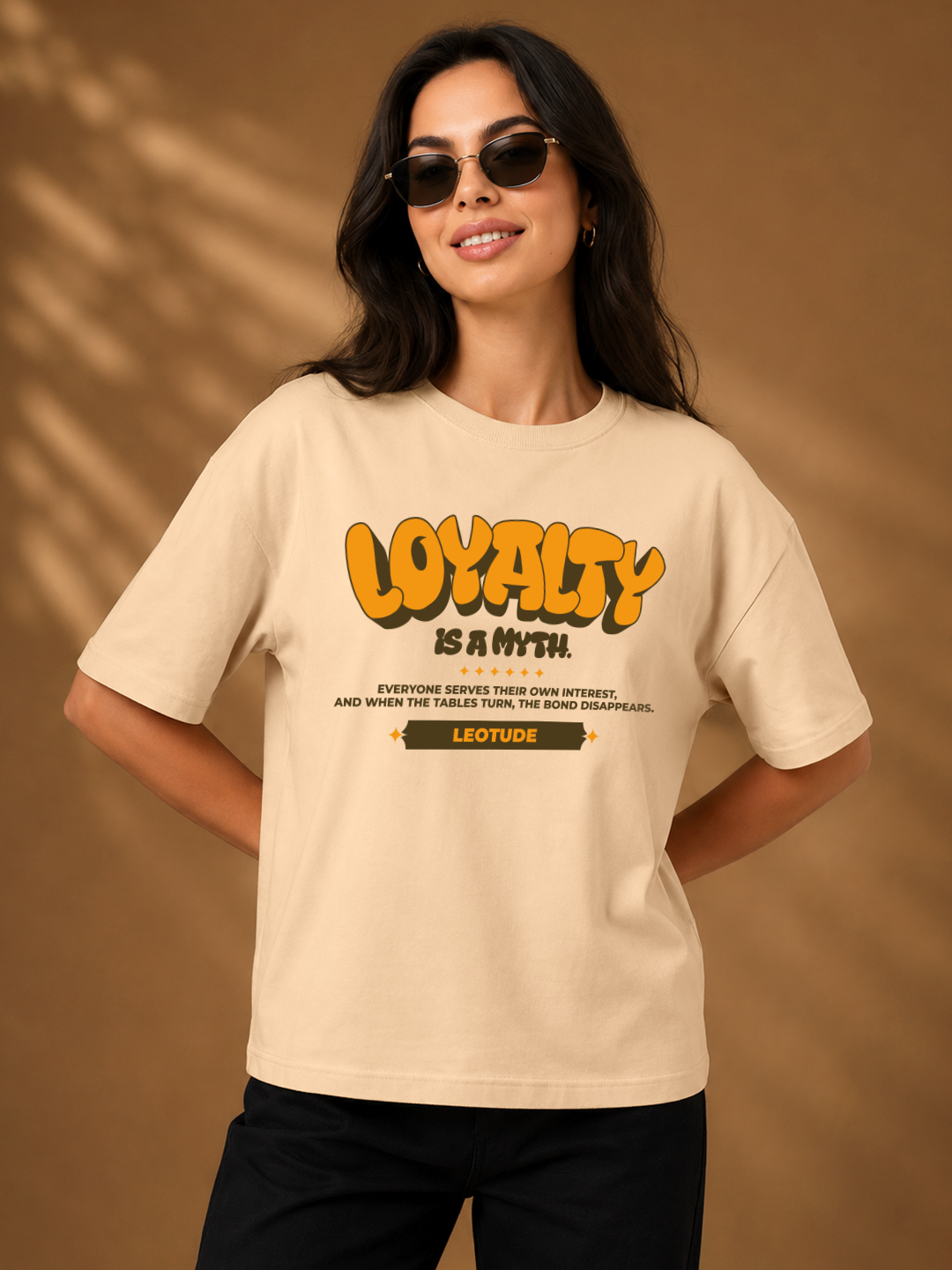 Leotude Beige Loyalty Is A Myth Printed Oversized Tshirt for Women