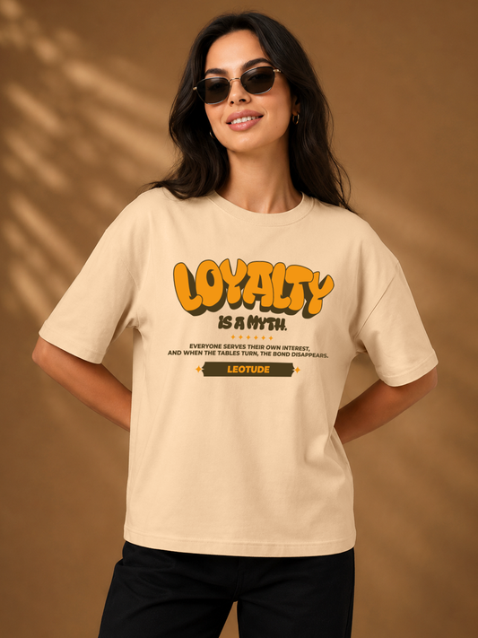 Leotude Beige Loyalty Is A Myth Printed Oversized Tshirt for Women