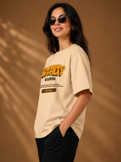 Leotude Beige Loyalty Is A Myth Printed Oversized Tshirt for Women