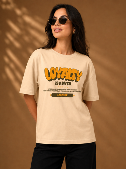 Leotude Beige Loyalty Is A Myth Printed Oversized Tshirt for Women